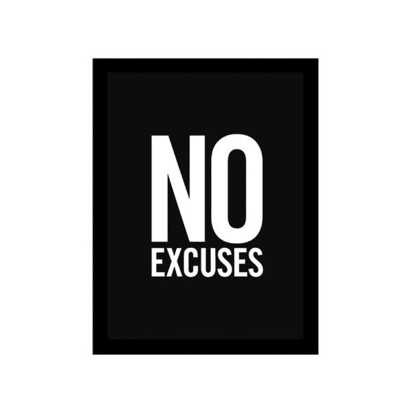 NO EXCUSES